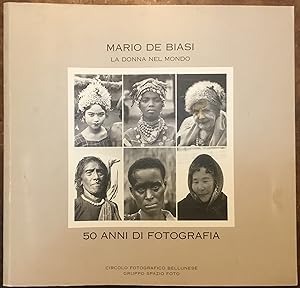 Mario De Biasi La Donna nel Mondo. 50 anni di fotografia. Autografo