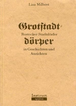 Seller image for Grotstadtdrper. Rostocker Stadtdrfer in Geschichten und Ansichten. for sale by Antiquariat Liberarius - Frank Wechsler
