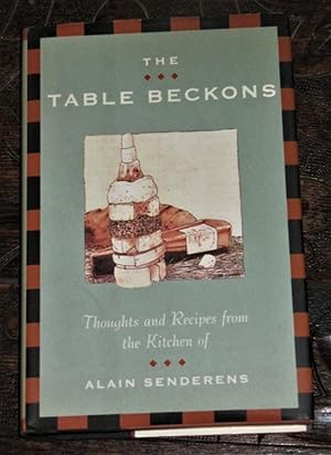Immagine del venditore per The Table Beckons - Thoughts and Recipes from the Kitchen of Alain Senderens venduto da Makovski Books