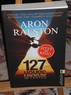 Bild des Verkufers fr 127 Hours in Canyon, fnf Tage und Nchte bis zur schwierigsten Entscheidung meines Lebens zum Verkauf von Verlag Robert Richter