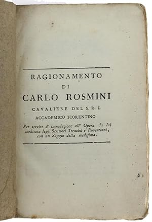 RAGIONAMENTO DI CARLO ROSMINI CAVALIERE DEL S.R.I. ACCADEMICO FIORENTINO.: Per servire d'introduz...