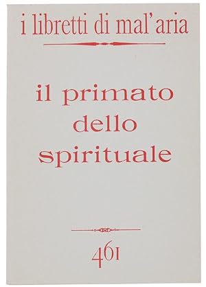 IL PRIMATO DELLO SPIRITUALE. I Libretti di Mal'Aria 461.: