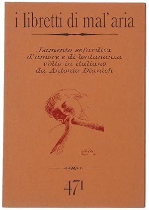 LAMENTO SEFARDITA D'AMORE E DI LONTANANZA VOLTO IN ITALIANO DA ANTONIO DIANICH. I Libretti di Mal...