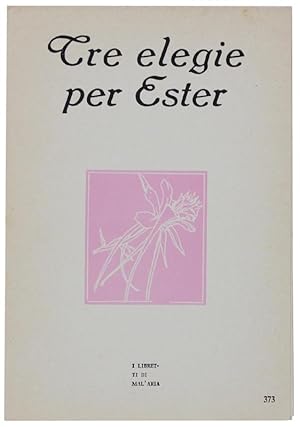 TRE ELEGIE PER ESTER. I Libretti di Mal'Aria 373.: