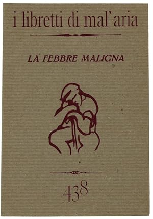 LA FEBBRE MALIGNA. I Libretti di Mal'Aria 438.: