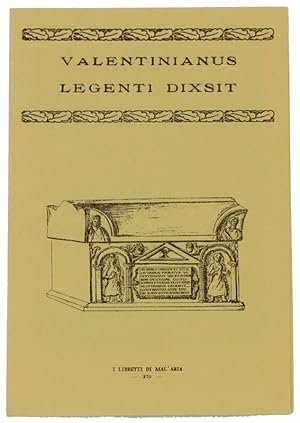 VALENTINIANUS LEGENTI DIXSIT. I Libretti di Mal'Aria 279.: