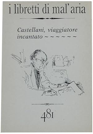 CASTELLANI, VIAGGIATORE INCANTATO. I Libretti di Mal'Aria 481.: