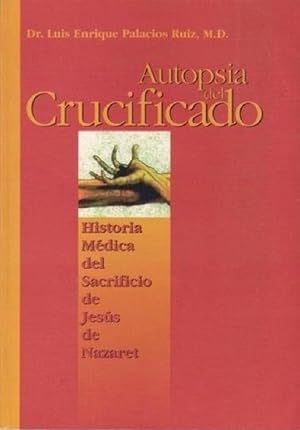 Imagen del vendedor de Autopsia Del Crucificado: Historia Mdica Del Sacrificio De Jess De Nazaret (Spanish Edition) a la venta por Von Kickblanc