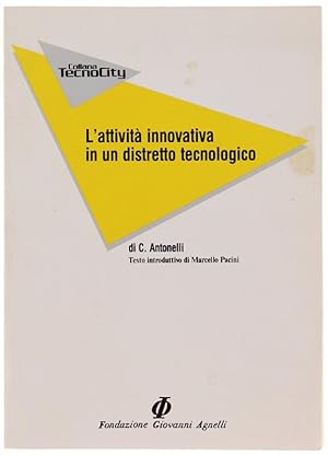 Seller image for L'ATTIVITA' INNOVATIVA IN UN DISTRETTO TECNOLOGICO. Un'analisi empirica dei caratteri e dei determinanti della distribuzione delle domande di brevetto depositate in Piemonte con particolare rif. Alla provincia di Torino.: for sale by Bergoglio Libri d'Epoca