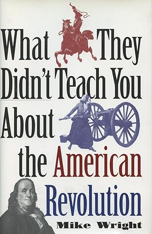 Seller image for What They Didn't Teach You About the American Revolution for sale by Kenneth A. Himber