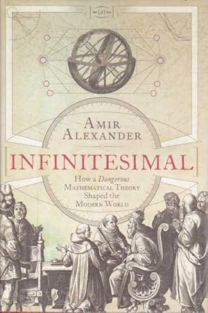 Image du vendeur pour Infinitesimal: How a Dangerous Mathematical Theory Shaped the Modern World mis en vente par Goulds Book Arcade, Sydney