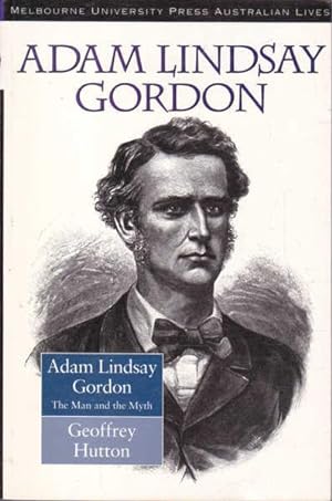 Seller image for Adam Lindsay Gordon: The Man and the Myth for sale by Goulds Book Arcade, Sydney