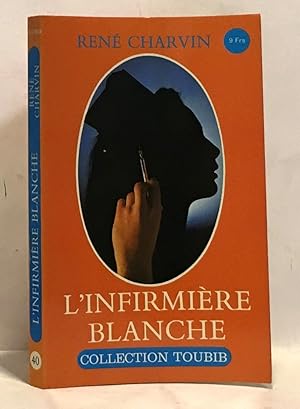 Image du vendeur pour L'Infirmire blanche (Collection Toubib) mis en vente par crealivres