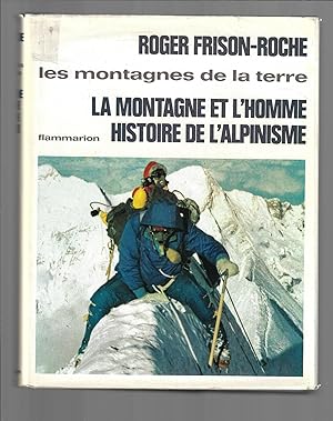 Image du vendeur pour Les montagnes de la terre : La montagne et l'homme, histoire de l'alpinisme mis en vente par Bouquinerie Le Fouineur