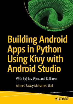 Bild des Verkufers fr Building Android Apps in Python Using Kivy with Android Studio : With Pyjnius, Plyer, and Buildozer zum Verkauf von AHA-BUCH GmbH