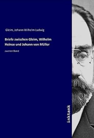 Bild des Verkufers fr Briefe zwischen Gleim, Wilhelm Heinse und Johann von Mller : zweiter Band zum Verkauf von AHA-BUCH GmbH