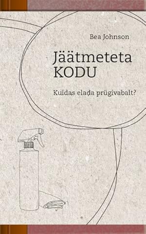 Jäätmeteta kodu. kuidas elada prügivabalt?