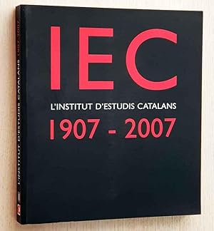 INSTITUT D'ESTUDIS CATALANS. 1907-2007. Un segle de cultura i ciéncia als països catalan