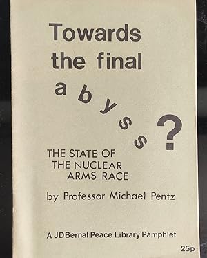 Imagen del vendedor de Towards the Final Abyss?: The State of the Nucear Arms Race (A JD Bernal Peace Library Pamphlet) a la venta por Shore Books