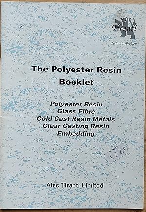 Seller image for The Polyester Resin Booklet - Polyester Resin, Glass Fibre, Cold Cast Resin Metals, Clear Casting Resin, Embedding for sale by Shore Books