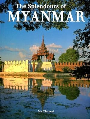 Bild des Verkufers fr The Splendours of Myanmar zum Verkauf von LEFT COAST BOOKS