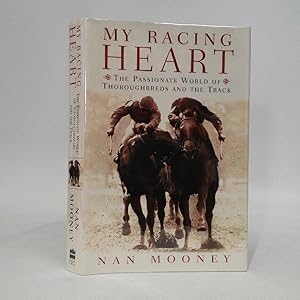 Seller image for My Racing Heart: The Passionate World of Thoroughbreds and the Track for sale by Queen City Books