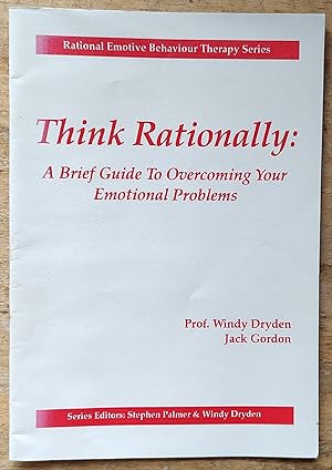 Seller image for Think Rationally: Brief Guide to Overcoming Your Emotional Problems (Rational Emotive Behaviour Therapy S.) for sale by Shore Books