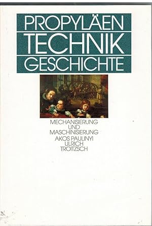 Bild des Verkufers fr Propylen Technikgeschichte; Teil: Bd. 3., Mechanisierung und Maschinisierung : 1600 bis 1840. Akos Paulinyi ; Ulrich Troitzsch zum Verkauf von Licus Media