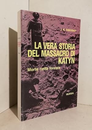 Imagen del vendedor de La vera storia del massacro di Katyn: morte nella foresta a la venta por AU SOLEIL D'OR Studio Bibliografico