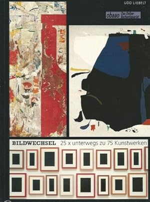 Bildwechsel. 25 × unterwegs zu 75 Kunstwerken im Sprengel Museum Hannover