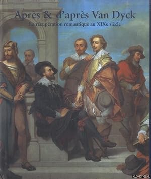 Image du vendeur pour Aprs & d'aprs Van Dyck. La rcupration romantique au XIXe sicle mis en vente par Klondyke