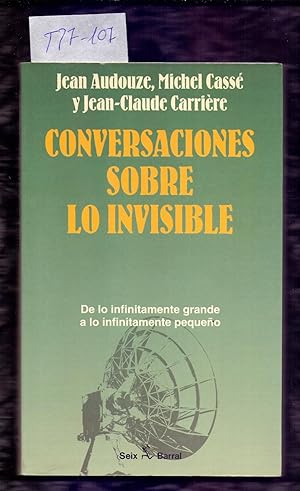 Seller image for CONVERSACIONES SOBRE LO INVISIBLE - DE LO INFINITAMENTE GRANDE A LO INFINITAMENTE PEQUEO for sale by Libreria 7 Soles