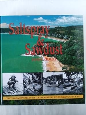 Seller image for Saltspray and Sawdust : One Thousand Years of History in Mercury Bay, Te-whanganui-a-hei for sale by Your Book Soon