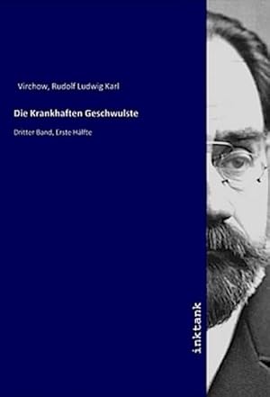 Bild des Verkufers fr Die Krankhaften Geschwulste : Dritter Band, Erste Hlfte zum Verkauf von AHA-BUCH GmbH