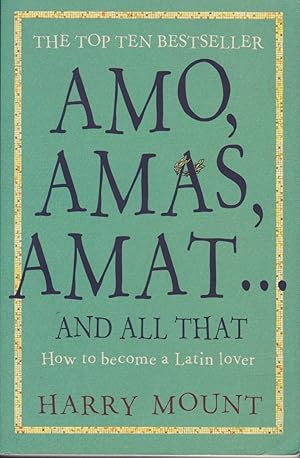 Immagine del venditore per Amo, Amas, Amat and All That: How to Become a Latin Lover venduto da Carnegie Hill Books