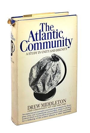 The Atlantic Community: A Study in Unity and Disunity [Inscribed to Tom Wicker]