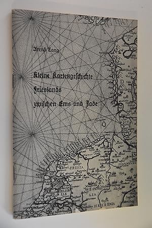 Kleine Kartengeschichte Frieslands zwischen Ems und Jade