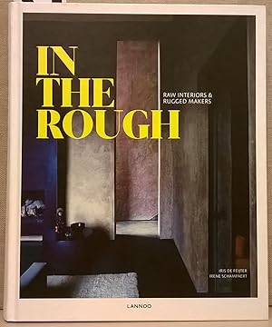 Seller image for In The Rough: Raw Interiors & Rugged Makers for sale by Moe's Books