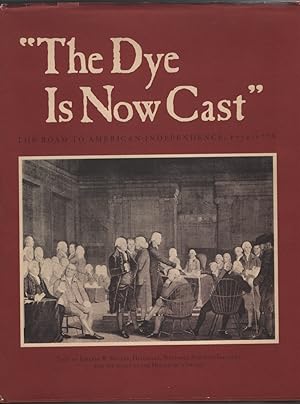 The Dye is Now Cast The Road to American Independence 1774-1776