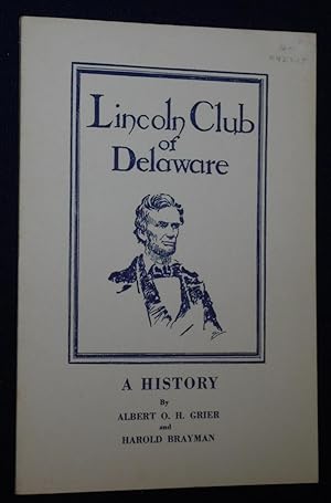 Image du vendeur pour A History of the Lincoln Club of Delaware: The Formative Years 1929-1943 mis en vente par Pensees Bookshop