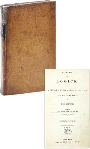 Elements of Logick; or A Summary of the General Principles and Different Modes of Reasoning