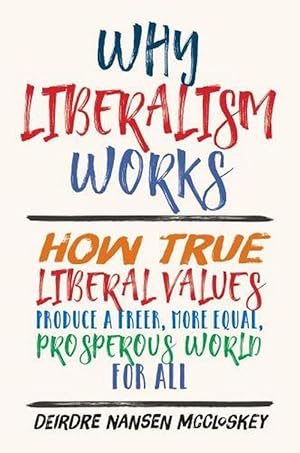 Imagen del vendedor de Why Liberalism Works (Hardcover) a la venta por Grand Eagle Retail