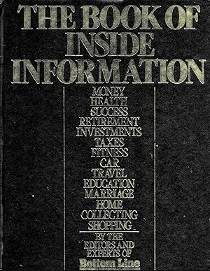 Seller image for The Book of Inside Information: Money, Health, Success, Marriage, Education, Car, Collecting, Fitness, Home, Travel, Shopping, Taxes, Investments, Retirement for sale by Charing Cross Road Booksellers