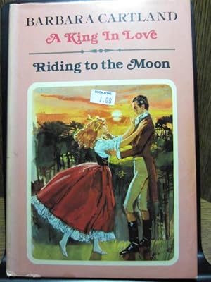 Seller image for A KING IN LOVE & RIDING TO THE MOON for sale by The Book Abyss