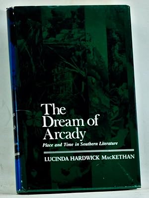 Imagen del vendedor de The Dream of Arcady: Place and Time in Southern Literature a la venta por Cat's Cradle Books