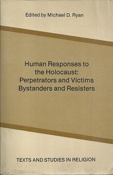 Seller image for Human Responses to the Holocaust. Perpetrators and Victims, Bystanders and Resisters. Papers of the 1979 Bernhard E. Olson Scholar's Conference on The Church Struggle and the Holocaust. for sale by Antiquariat Axel Kurta