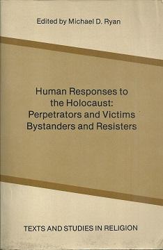 Image du vendeur pour Human Responses to the Holocaust. Perpetrators and Victims, Bystanders and Resisters. Papers of the 1979 Bernhard E. Olson Scholar's Conference on The Church Struggle and the Holocaust. mis en vente par Antiquariat Axel Kurta