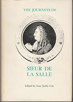 The Journeys of Réné Robert Cavelier: Sieur De La Salle, Vol. 1 of 2
