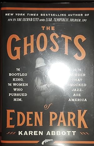 The Ghosts of Eden Park: The Bootleg King, the Women Who Pursued Him and The Murder That Shocked ...