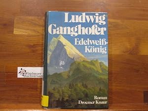 Bild des Verkufers fr Edelweissknig : Hochlandroman. Ludwig Ganghofer zum Verkauf von Antiquariat im Kaiserviertel | Wimbauer Buchversand